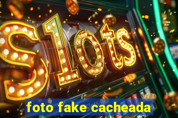 foto fake cacheada